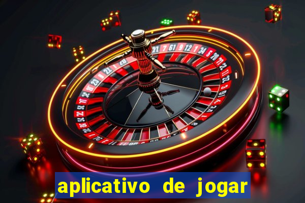 aplicativo de jogar e ganhar dinheiro